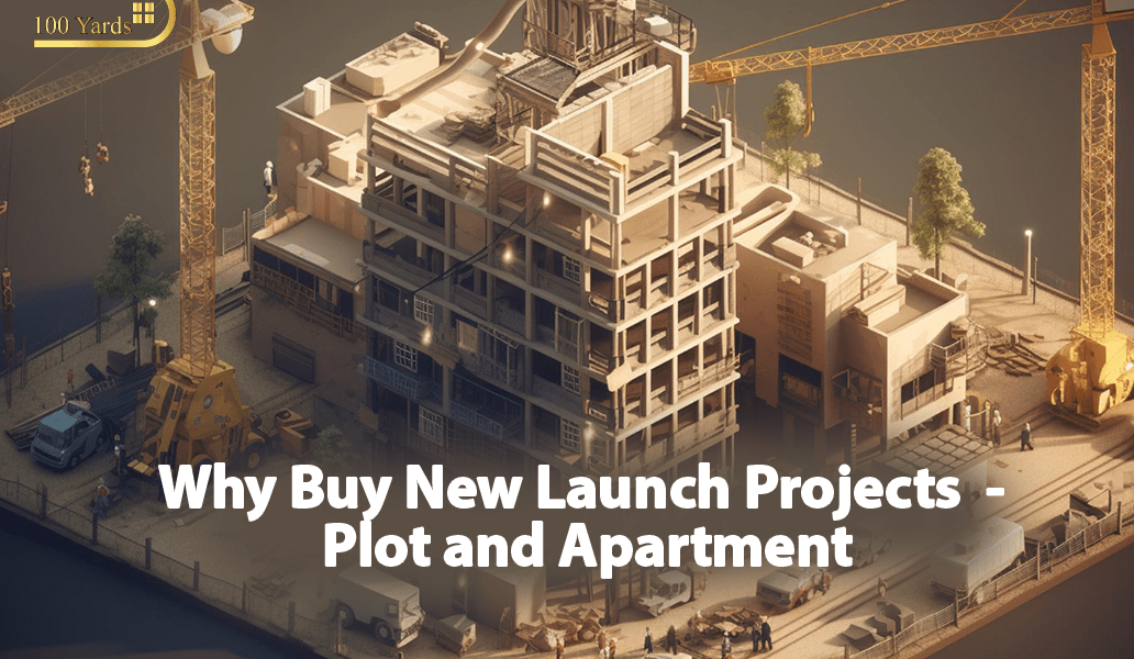 Why Buy New Launch Projects - Plot and Apartment